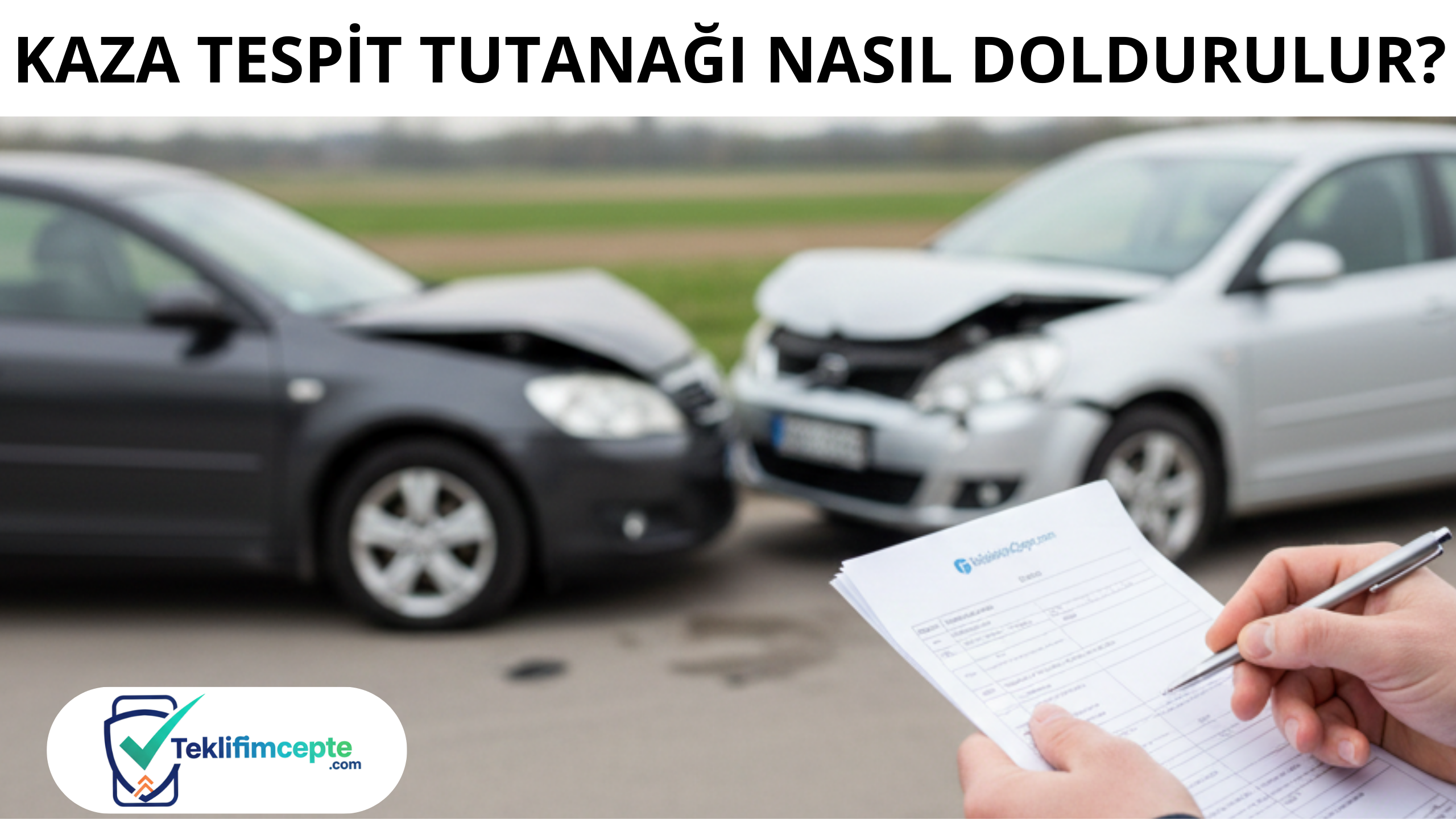 Kaza Tespit Tutanağı Nasıl Doldurulur? Adım Adım Resimli Anlatım ve Püf Noktalar